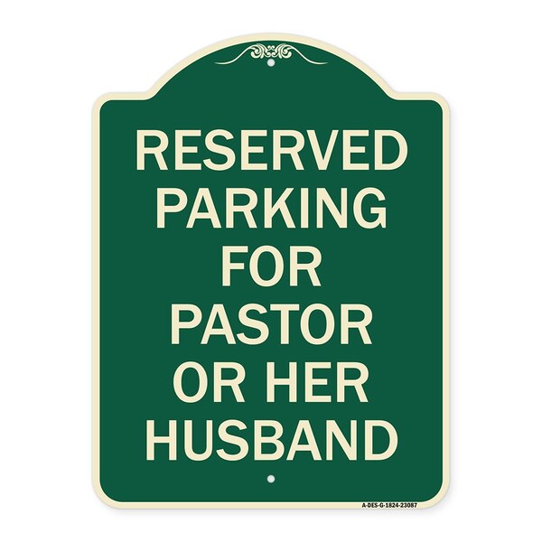Reserved Parking for Pastor or Her Husband Heavy-Gauge Aluminum Sign, 24" x 18", G-1824-23087